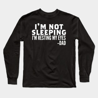 I'm Not Sleeping I'm Resting My Eyes Long Sleeve T-Shirt